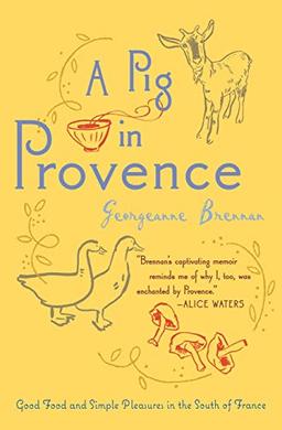 A Pig in Provence: Good Food and Simple Pleasures in the South of France