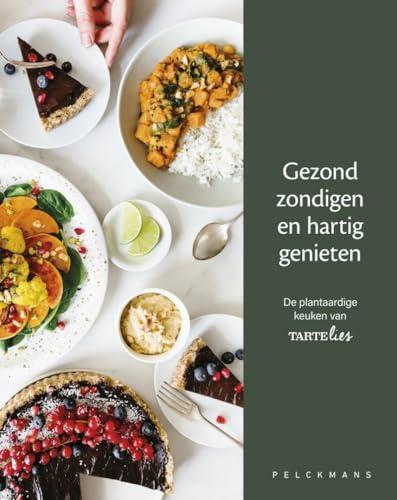 Gezond zondigen en hartig genieten: de plantaardige keuken van Tartelies (Pelkmans)