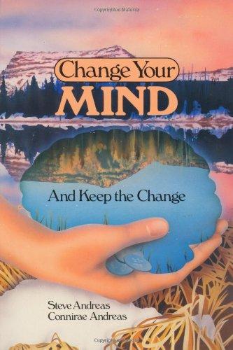 Change Your Mind--And Keep the Change: Advanced Nlp Submodalities Interventions