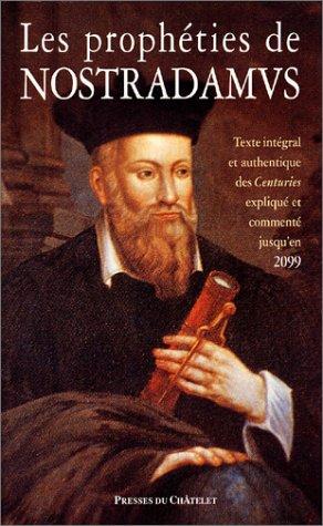 Les prophéties de Nostradamus : texte intégral et authentique des centuries