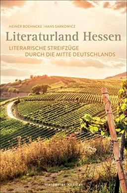 Literaturland Hessen: Literarische Streifzüge durch die Mitte Deutschlands