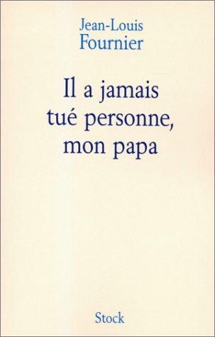 Il a jamais tué personne, mon papa