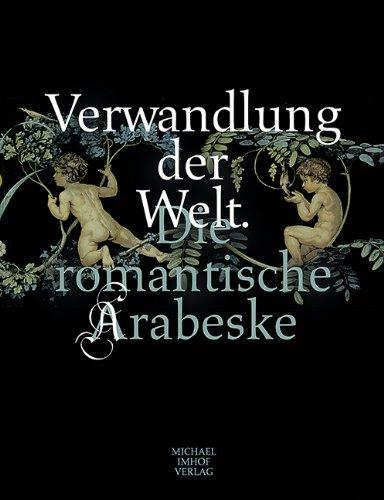 Verwandlung der Welt: Die romantische Arabeske