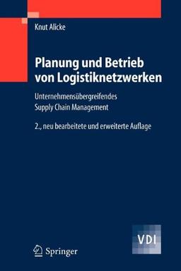 Planung und Betrieb von Logistiknetzwerken: Unternehmensübergreifendes Supply Chain Management (VDI-Buch) (German Edition): Unternehmensubergreifendes Supply Chain Management