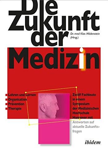 Die Zukunft der Medizin: Zwölf Fachleute in einem Symposium  der Medizinischen Hochschule Hannover  mit Antworten auf aktuelle Zukunftsfragen