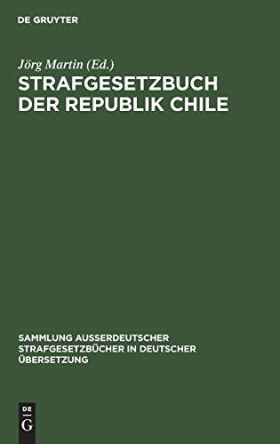 Strafgesetzbuch der Republik Chile: Amtliche Ausgabe vom 17. Mai 1984 (Sammlung außerdeutscher Strafgesetzbücher in deutscher Übersetzung, 104, Band 104)