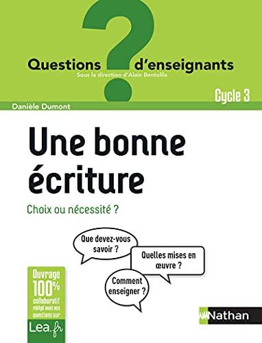 Une bonne écriture : choix ou nécessité ? : cycle 3