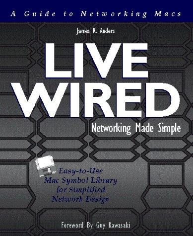 Live Wired: A Guide to Networking Macs/Book and Disk