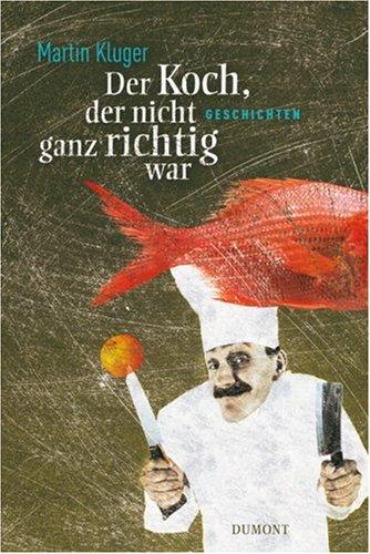 Der Koch, der nicht ganz richtig war