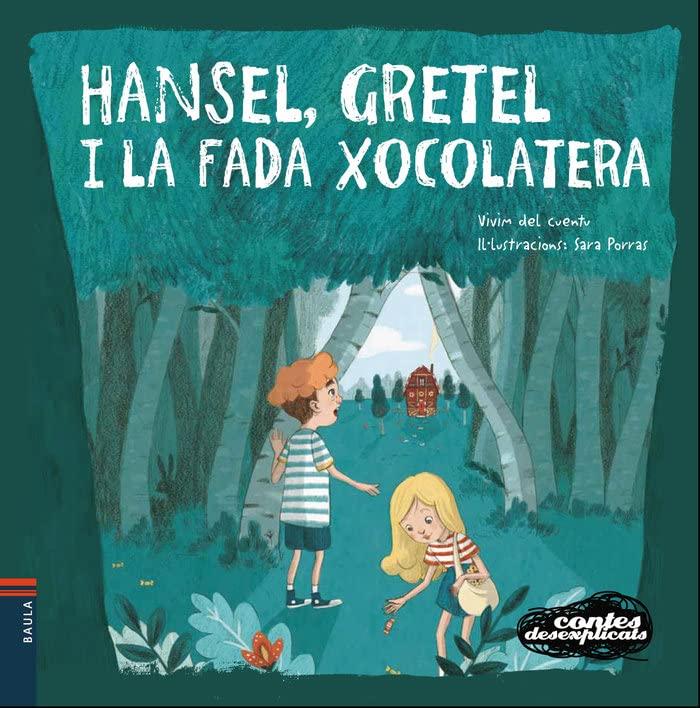 Hansel, Gretel i la fada xocolatera (Contes Desexplicats, Band 10)