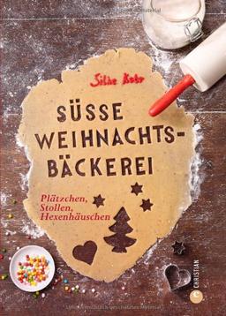 Süße Weihnachtsbäckerei: Knapp 100 Back-Rezepte für die Weihnachtszeit mit Klassikern wie Vanillekipferl, Zimtsterne, Lebkuchen, Makronen, ... 180 Seiten: Plätzchen, Stollen, Hexenhäuschen