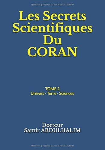 Les Secrets Scientifiques Du CORAN: TOME 2 : Univers - Terre - Sciences