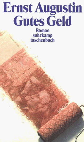 Gutes Geld. Roman in drei Anleitungen