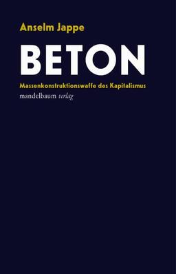 Beton: Massenkonstruktionswaffe des Kapitalismus