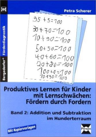 Produktives Lernen für Kinder mit Lernschwächen - Fördern durch Fordern!. Mit Kopiervorlagen: Produktives Lernen für Kinder mit Lernschwächen. Fördern ... im Hunderterraum. (Bd 2). (Lernmaterialien)