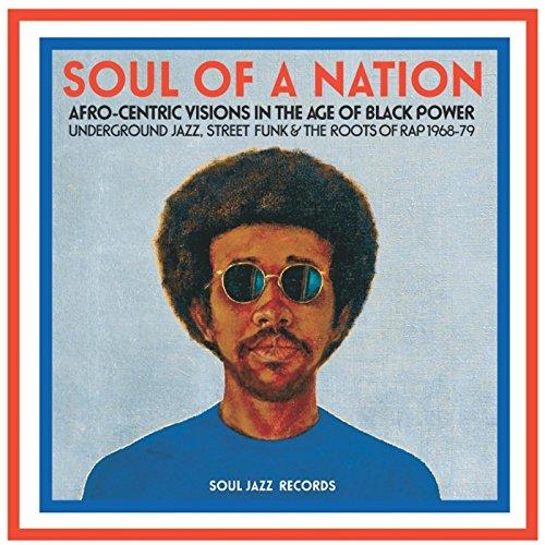 Soul of a Nation (1968-1979) Afro-Centric Visions In The Age Of Black Power: Underground Jazz, Street Funk & The Roots Of Rap