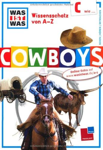 Was ist was Wissensschatz von A-Z: C wie ... Cowboys