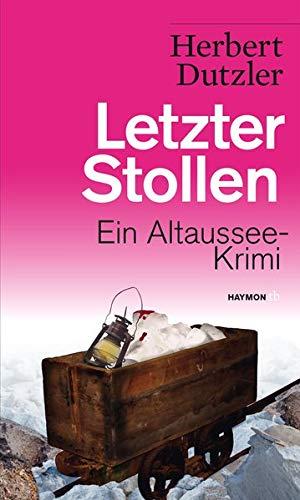 Letzter Stollen: Ein Altaussee-Krimi (HAYMON TASCHENBUCH)