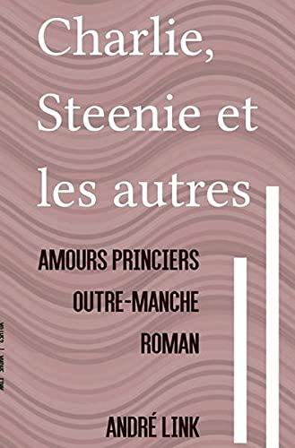 Charlie, Steenie et les autres: Amours princiers outre-Manche