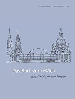 Das Buch zum »Wiel«: Leopold Wiel zum Hundertsten