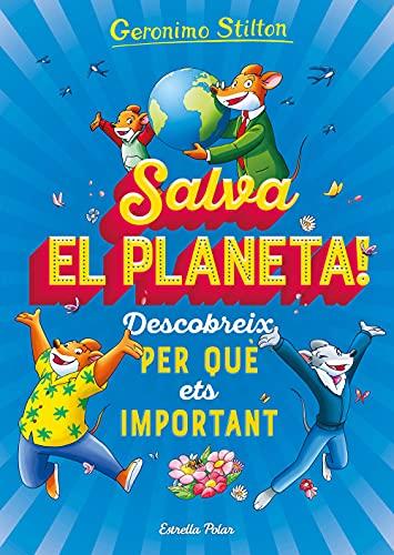 Salva el planeta! Descobreix per què ets important (Geronimo Stilton)