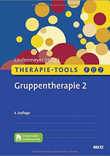 Therapie-Tools Gruppentherapie 2: Alkoholabhängigkeit, Angststörungen, Arbeitstherapie, Genusstraining, Männliche Sexualität und Partnerschaft, ... und Arbeitsmaterial (Beltz Therapie-Tools)