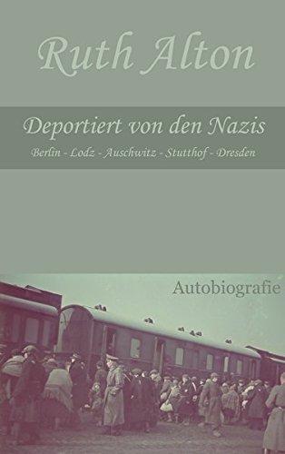 Deportiert von den Nazis: Berlin - Lodz - Auschwitz - Stutthof - Dresden