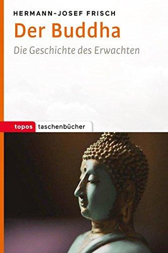 Der Buddha: Die Geschichte des Erwachten (Topos Taschenbücher)