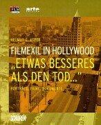 Etwas Bessres als den Tod...: Filmexil in Hollywood: Portäts, Filme, Dokumente