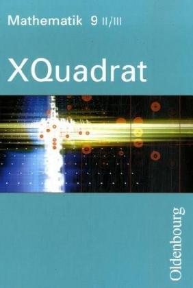 XQuadrat - Mathematik für Realschulen. Für sechsstufige Realschulen in Bayern: XQuadrat. Band 9. Ausgabe 2/3. Mathematik für Realschulen. Bayern. (Lernmaterialien)