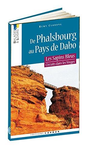 Les sapins bleus : circuits dans les Vosges. Vol. 1. De Phalsbourg au pays de Dabo