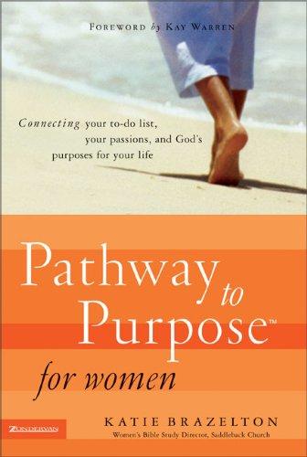 Pathway to Purpose for Women: Connecting Your To-Do List, Your Passions, and God's Purposes for Your Life