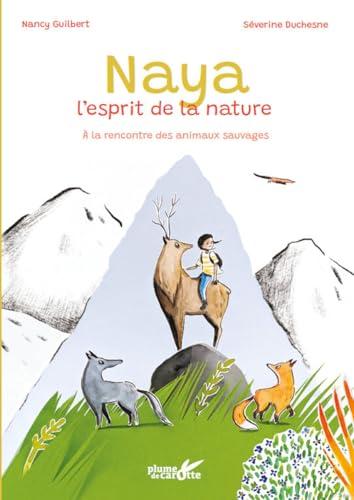 Naya, l'esprit de la nature : à la rencontre des animaux sauvages