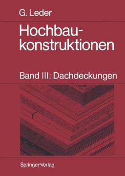 Hochbaukonstruktionen: Band III: Dachdeckungen