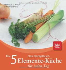 Die 5-Elemente-Küche für jeden Tag: Das Rezeptbuch