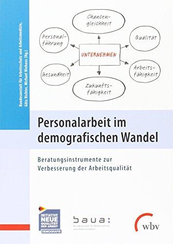 Personalarbeit im demografischen Wandel: Beratungsinstrumente zur Verbesserung der Arbeitsqualität