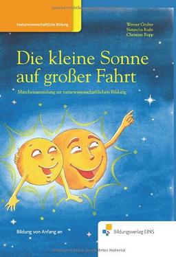 Die kleine Sonne auf großer Fahrt - Märchensammlung zur naturwissenschaftlichen Bildung: Märchenbuch zur naturwissenschaftlichen Bildung Vorlesebuch