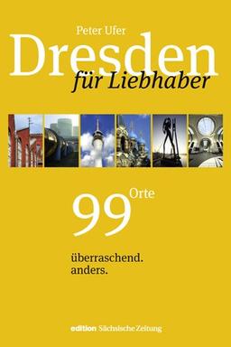 Dresden für Liebhaber: 99 Orte überraschend.anders