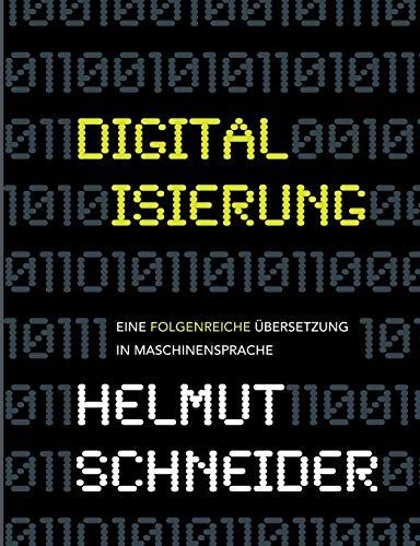 Digitalisierung: Eine folgenreiche Übersetzung in Maschinensprache