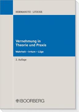 Vernehmung in Theorie und Praxis: Wahrheit-Irrtum-Lüge