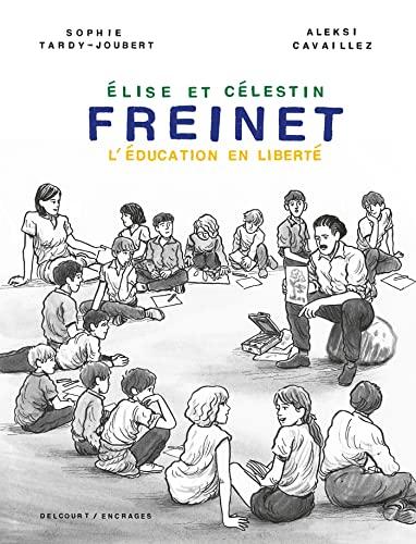 Elise et Célestin Freinet : l'éducation en liberté