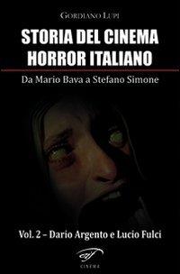 Storia del cinema horror italiano. Da Mario Bava a Stefano Simone