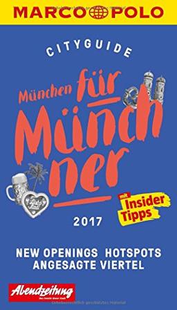 MARCO POLO Cityguide München für Münchner 2017: Mit Insider-Tipps und Cityatlas. (MARCO POLO Cityguides)