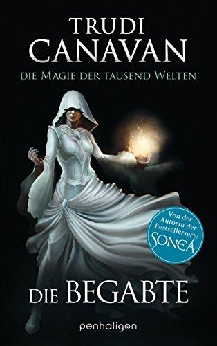 Die Magie der tausend Welten: Die Begabte - Roman