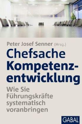 Chefsache Kompetenzentwicklung: Wie Sie Führungskräfte systematisch voranbringen