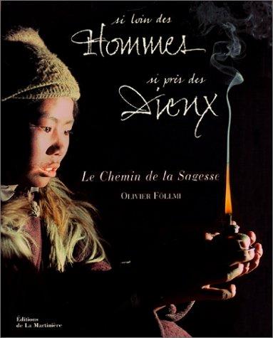 Si loin des hommes, si près des Dieux : le chemin de la sagesse