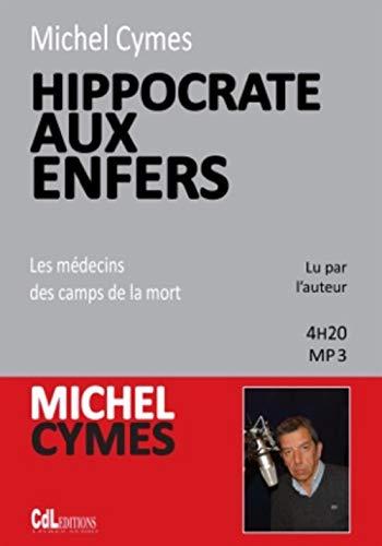 Hippocrate aux enfers : les médecins des camps de la mort