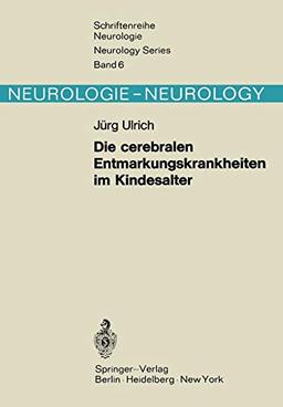 Die cerebralen Entmarkungskrankheiten im Kindesalter: Diffuse Hirnsklerosen (Schriftenreihe Neurologie Neurology Series, 6, Band 6)