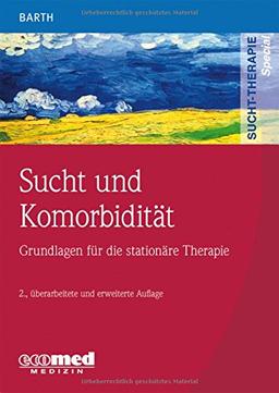 Sucht und Komorbidität: Grundlagen für die stationäre Therapie