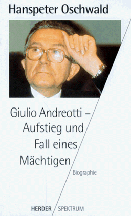 Giulio Andreotti - Aufstieg und Fall eines Mächtigen